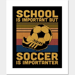 School Is Important But Soccer Is Importanter Retro Soccer Lovers Posters and Art